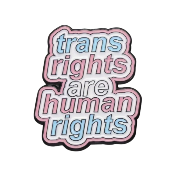 Trans Rights are Human Rights Pin